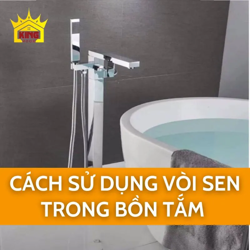 Cách sử dụng vòi sen trong bồn tắm