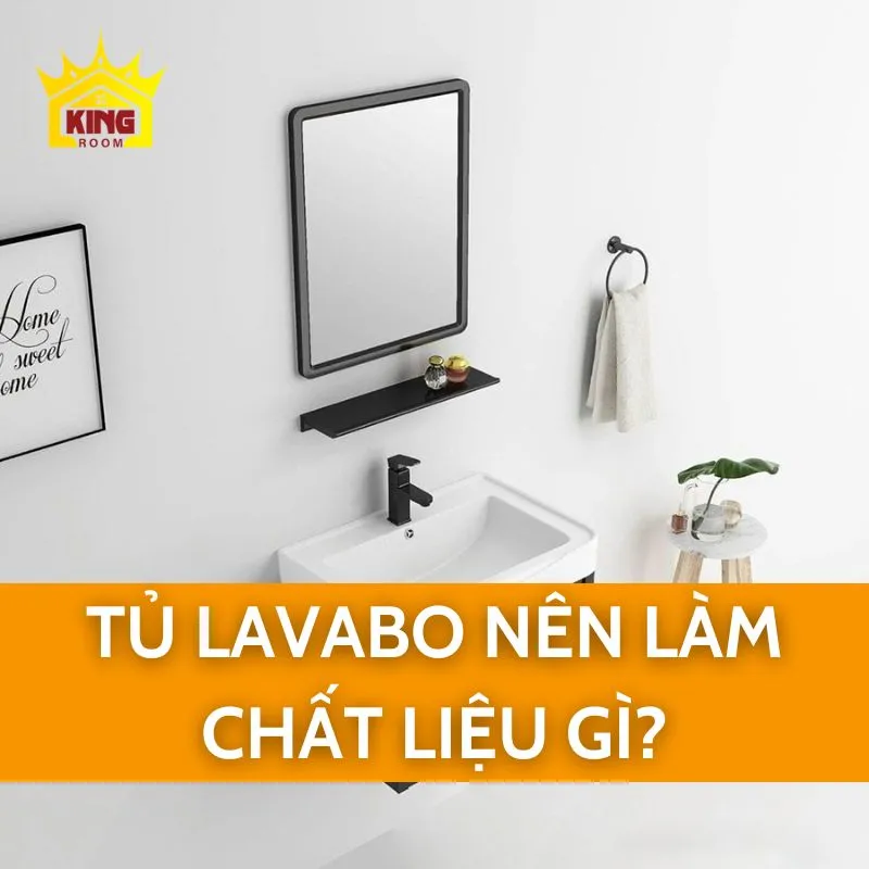 Tủ lavabo nên làm chất liệu gì